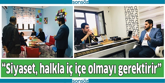 &ldquo;SİYASET, HALKLA İ&Ccedil; İ&Ccedil;E OLMAYI GEREKTİRİR&rdquo;