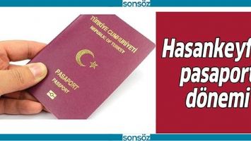 HASANKEYF&rsquo;TE PASAPORT D&Ouml;NEMİ