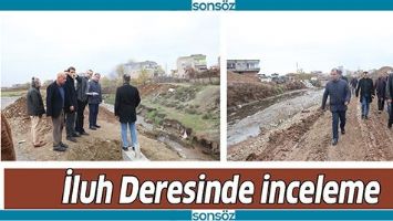 İLUH DERESİNDE İNCELEME