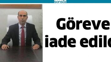 G&Ouml;REVE İADE EDİLDİ