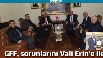 GFF, SORUNLARINI VALİ ERİN&rsquo;E İLETTİ