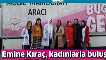 EMİNE KIRA&Ccedil;, KADINLARLA BULUŞTU
