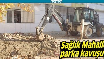 SAĞLIK MAHALLESİ, PARKA KAVUŞUYOR