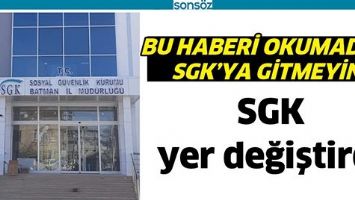SGK YER DEĞİŞTİRDİ