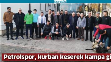 PETROLSPOR, KURBAN KESEREK KAMPA GİTTİ