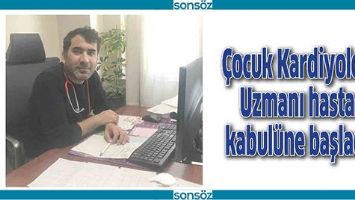 &Ccedil;OCUK KARDİYOLOJİ UZMANI HASTA KABUL&Uuml;NE BAŞLADI