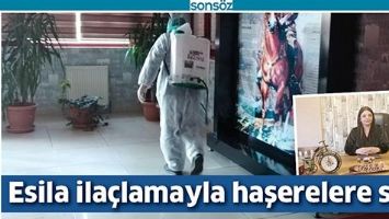 ESİLA İLA&Ccedil;LAMAYLA HAŞERELERE SON
