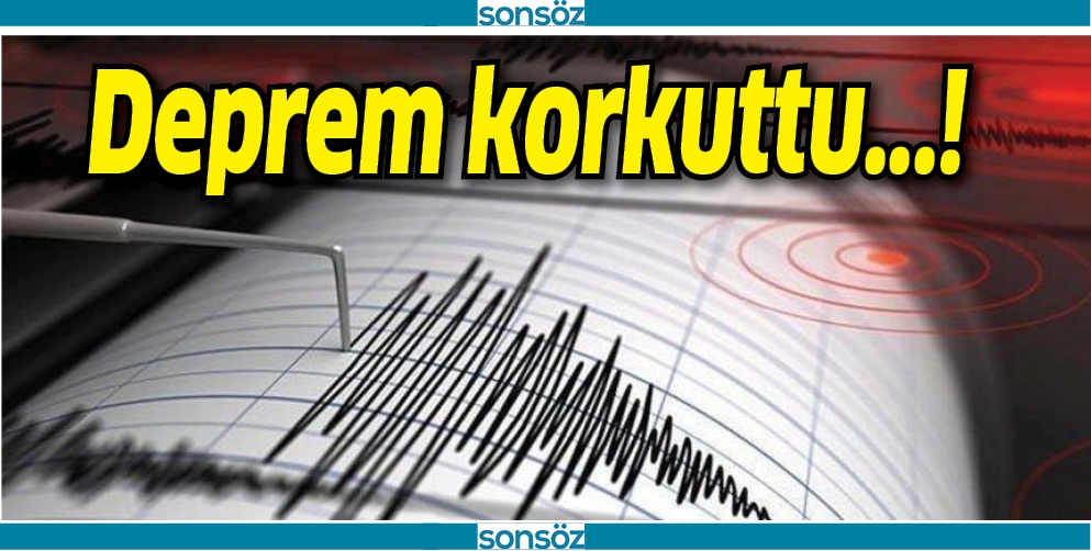 DEPREM KORKUTTU!