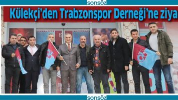 K&Uuml;LEK&Ccedil;İ&rsquo;DEN TRABZONSPOR DERNEĞİ&rsquo;NE ZİYARET