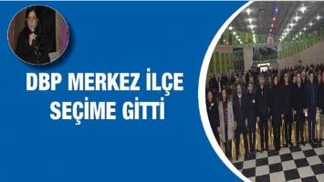 DBP MERKEZ İL&Ccedil;E, SE&Ccedil;İME GİTTİ