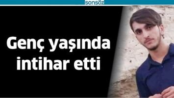 GEN&Ccedil; YAŞINDA İNTİHAR ETTİ