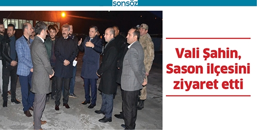 VALİ ŞAHİN, SASON İL&Ccedil;ESİNİ ZİYARET ETTİ