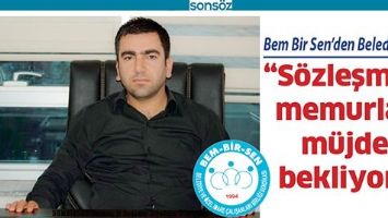 &ldquo;S&Ouml;ZLEŞMELİ MEMURLAR M&Uuml;JDE BEKLİYOR&rdquo;