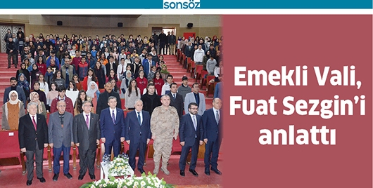 EMEKLİ VALİ, FUAT SEZGİN&rsquo;İ ANLATTI
