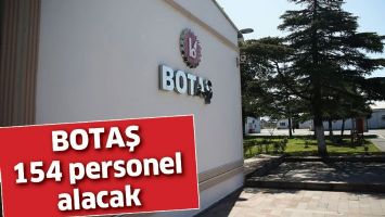 BOTAŞ 154 personel alacak