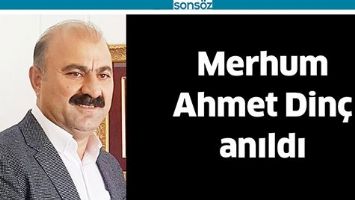 MERHUM AHMET DİN&Ccedil; ANILDI
