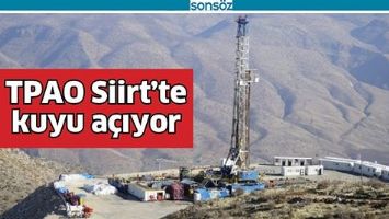 TPAO SİİRT&rsquo;TE KUYU A&Ccedil;IYOR