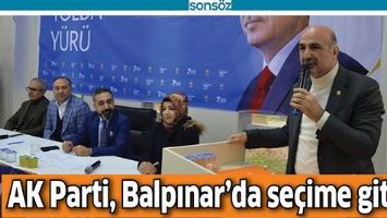AK PARTİ, BALPINAR&rsquo;DA SE&Ccedil;İME GİTTİ