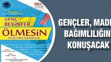 GEN&Ccedil;LER, MADDE BAĞIMLILIĞINI KONUŞACAK