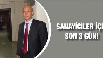 SANAYİCİLER İ&Ccedil;İN SON 3 G&Uuml;N!