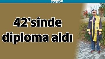 42&rsquo;SİNDE DİPLOMA ALDI