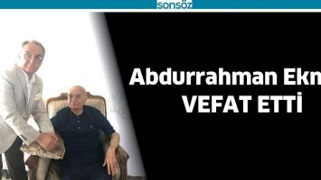 ABDURRAHMAN EKMEN VEFAT ETTİ
