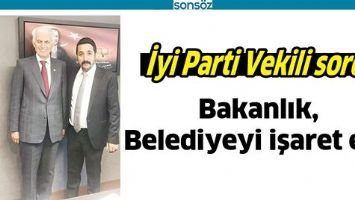 İYİ PARTİ VEKİLİ SORDU
