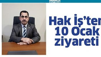 HAK İŞ&rsquo;TEN 10 OCAK ZİYARETİ