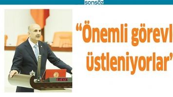 &ldquo;&Ouml;NEMLİ G&Ouml;REVLER &Uuml;STLENİYORLAR&rdquo;