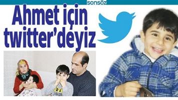 AHMET İ&Ccedil;İN TWİTTER&rsquo;DEYİZ