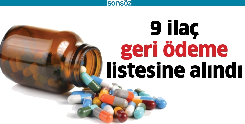 9 ila&ccedil; geri &ouml;deme listesine alındı