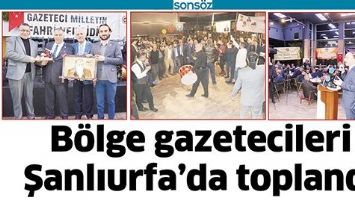 B&Ouml;LGE GAZETECİLERİ ŞANLIURFA&rsquo;DA TOPLANDI