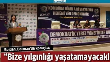 &ldquo;BİZE YILGINLIĞI YAŞATAMAYACAKLAR&rdquo;