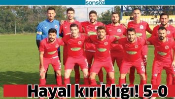 HAYAL KIRIKLIĞI! 5-0