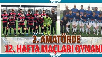 2. AMAT&Ouml;RDE 12. HAFTA MA&Ccedil;LARI OYNANDI