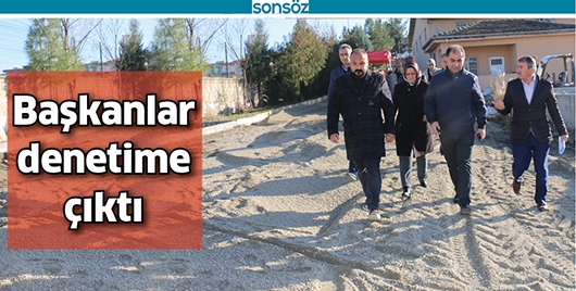 BAŞKANLAR DENETİME &Ccedil;IKTI