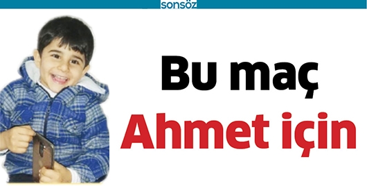 BU MA&Ccedil; AHMET İ&Ccedil;İN