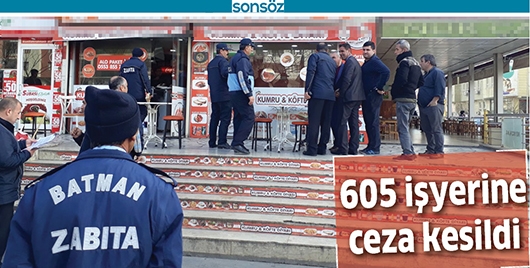 605 İŞYERİNE CEZA KESİLDİ