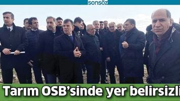 TARIM OSB&rsquo;SİNDE YER BELİRSİZLİĞİ!
