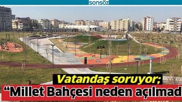 &ldquo;MİLLET BAH&Ccedil;ESİ NEDEN A&Ccedil;ILMADI?&rdquo;