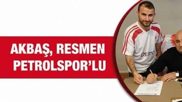 AKBAŞ, RESMEN PETROLSPOR&rsquo;LU