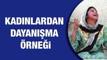 KADINLARDAN DAYANIŞMA &Ouml;RNEĞİ&hellip;