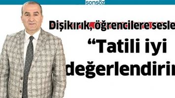 DİŞİKIRIK, &Ouml;ĞRENCİLERE SESLENDİ;