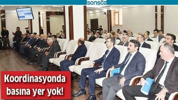KOORDİNASYONDA BASINA YER YOK!
