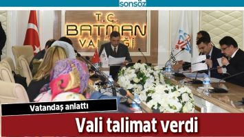 VATANDAŞ ANLATTI VALİ TALİMAT VERDİ