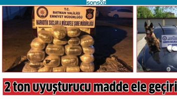 BATMAN'DA 2 TON UYUŞTURUCU MADDE ELE GE&Ccedil;İRİLDİ