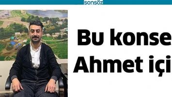 BU KONSER AHMET İ&Ccedil;İN