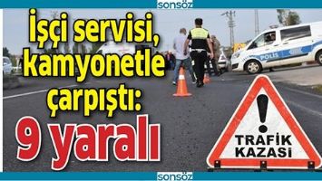 İŞ&Ccedil;İ SERVİSİ, KAMYONETLE &Ccedil;ARPIŞTI