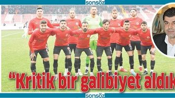 &ldquo;KRİTİK BİR GALİBİYET ALDIK&rdquo;