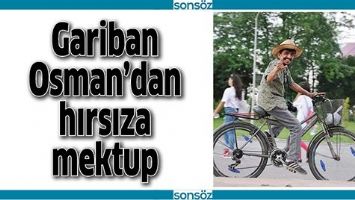 GARİBAN OSMAN&rsquo;DAN HIRSIZA MEKTUP